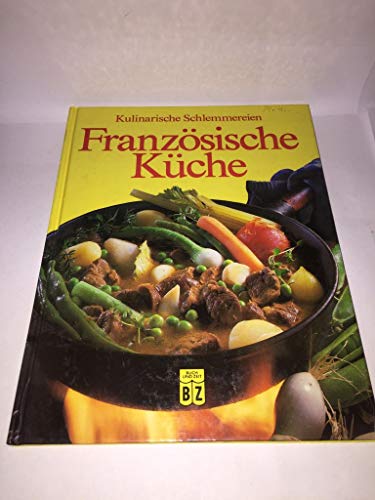 Französische Küche : Kulinarische Schlemmereien. - Töpfer, Karin