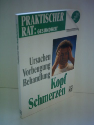 Stock image for Kopfschmerzen. Ursachen, Vorbeugung, Behandlung. Praktischer Rat: Gesundheit. for sale by Leserstrahl  (Preise inkl. MwSt.)