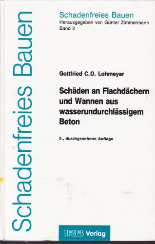 9783816741589: Schden an Flachdchern und Wannen aus wasserundurchlssigem Beton. (Schadenfreies Bauen) - Lohmeyer, Gottfried C.O.