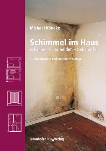 Beispielbild fr Schimmel im Haus: Erkennen - vermeiden - bekmpfen. Risiken, Einflussfaktoren, Messmethoden, Rechtsstreitigkeiten, Bekmpfungsmanahmen von Schimmelpilzen von Michael Kneke zum Verkauf von BUCHSERVICE / ANTIQUARIAT Lars Lutzer