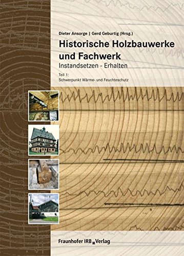 Stock image for Historische Holzbauwerke und Fachwerk. Instandsetzen - Erhalten 1 -Language: german for sale by GreatBookPrices