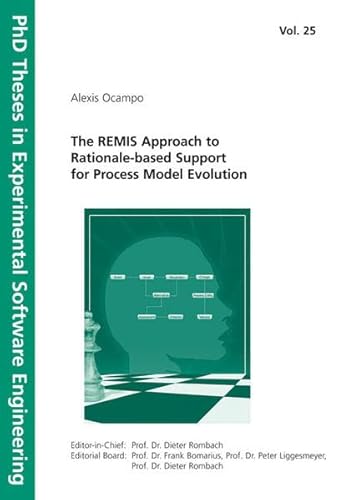 9783816779452: The REMIS Approach to Rationale-based Support for Process Model Evolution.: 25 (PhD Theses in Experimental Software Engineering)