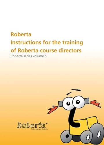 Roberta - Instructions for the training of Roberta course Directors: With CD-ROM. Roberta Series Volume 5 (9783816780137) by Ulrike Petersen; Gabi Theidig; Thorsten Leimbach; Josef BÃ¶rding; BjÃ¶ Flintrop