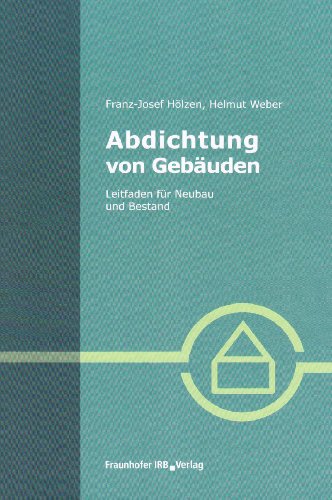 Stock image for Abdichtung von Gebuden: Leitfaden fr Neubau und Bestand for sale by medimops