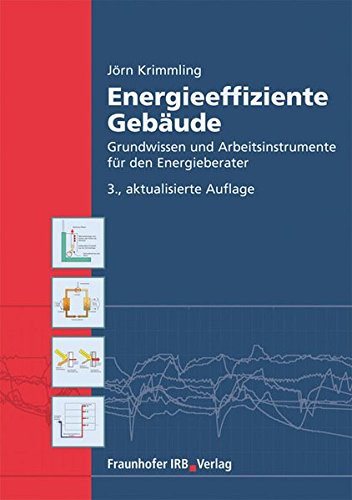 Energieeffiziente Gebäude - Grundwissen und Arbeitsinstrumente für den Energieberater. - Krimmling, Jörn