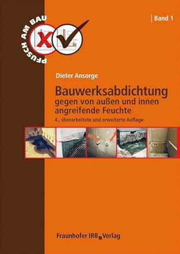 Bauwerksabdichtung gegen von außen und innen angreifende Feuchte - Dieter Ansorge