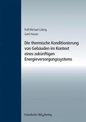 Imagen de archivo de Die thermische Konditionierung von Gebuden im Kontext eines zuknftigen Energieversorgungssystems. a la venta por Buchpark