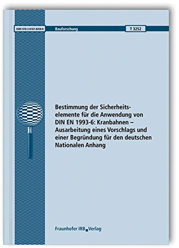 9783816784586: Bestimmung der Sicherheitselemente fr die Anwendung von DIN EN 1993-6: Kranbahnen - Ausarbeitung eines Vorschlags und einer Begrndung fr den deutschen Nationalen Anhang. Abschlussbericht