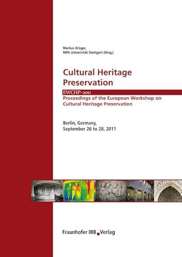 9783816785606: Cultural Heritage Preservation.: EWCHP - 2011. Proceedings of the European Workshop on Cultural Heritage Preservation. Berlin, Germany, September 26 to 28, 2011.