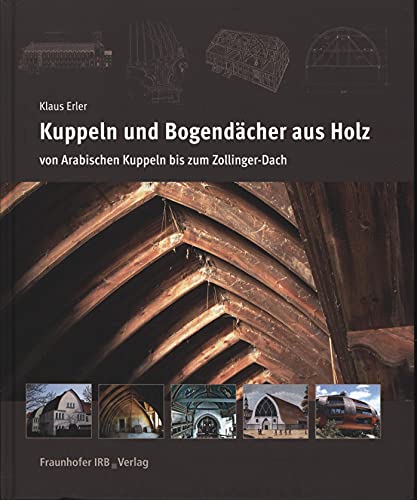 Stock image for Kuppeln und Bogendcher aus Holz: Von Arabischen Kuppeln bis zum Zollinger-Dach for sale by Revaluation Books