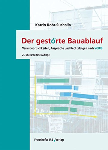 9783816789697: Der gestrte Bauablauf: Verantwortlichkeiten, Ansprche und Rechtsfolgen nach VOB/B.
