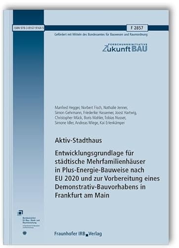 9783816791645: Aktiv-Stadthaus. Entwicklungsgrundlage fr stdtische Mehrfamilienhuser in Plus-Energie-Bauweise nach EU 2020 und zur Vorbereitung eines ... in Frankfurt am Main. Abschlussbericht