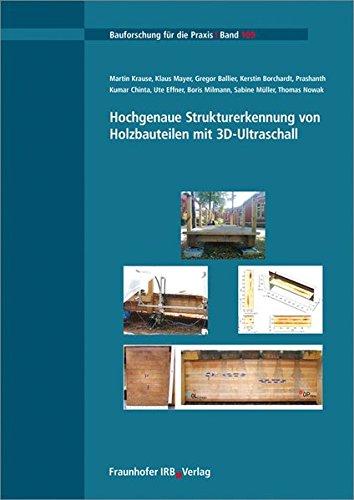 Hochgenaue Strukturerkennung von Holzbauteilen mit 3D-Ultraschall. - Krause, Martin, Klaus Mayer und Gregor Ballier