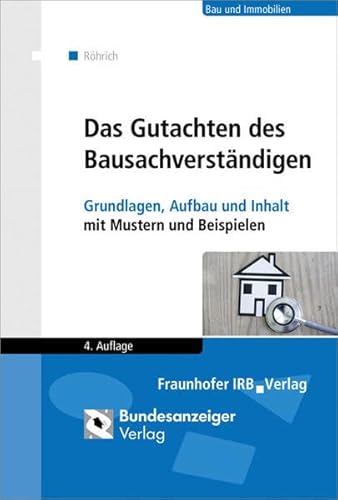 9783816792338: Das Gutachten des Bausachverstndigen: Grundlagen, Aufbau und Inhalt mit Mustern und Beispielen.