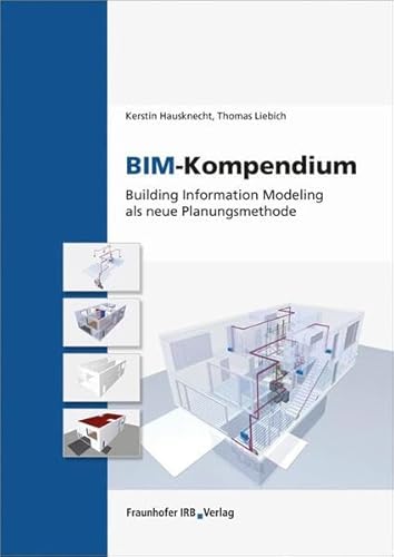 Stock image for BIM-Kompendium: Building Information Modeling als neue Planungsmethode. for sale by medimops