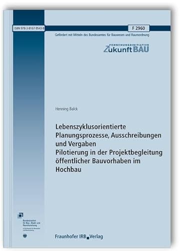 9783816795438: Lebenszyklusorientierte Planungsprozesse, Ausschreibungen und Vergaben - Pilotierung in der Projektbegleitung ffentlicher Bauvorhaben im Hochbau. Abschlussbericht