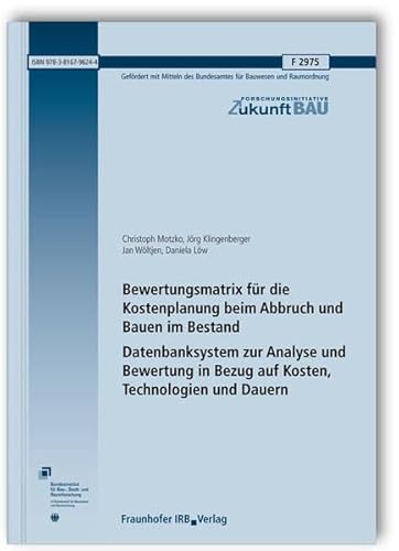 9783816796244: Bewertungsmatrix fr die Kostenplanung beim Abbruch und Bauen im Bestand. Datenbanksystem zur Analyse und Bewertung in Bezug auf Kosten, Technologien und Dauern. Abschlussbericht 2015