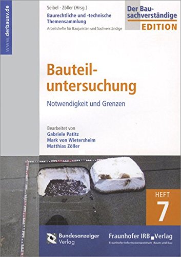 Stock image for Baurechtliche und -technische Themensammlung. Heft 7: Bauteiluntersuchung: Notwendigkeit und Grenzen. for sale by medimops