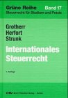 Internationales Steuerrecht. Grüne Reihe. Band 17. - Grotherr, Siegfried, Claus Herfort und Günter Strunk