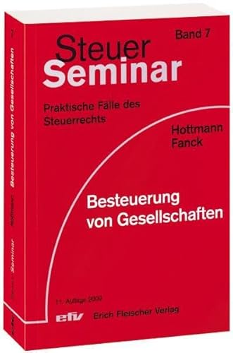 Stock image for Steuer-Seminar Besteuerung von Gesellschaften : 71 praktische Flle mit ausfhrlichen Lsungen for sale by Buchpark
