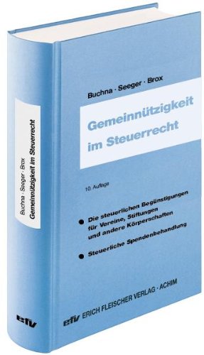 Gemeinnützigkeit im Steuerrecht Die steuerlichen Begünstigungen für Vereine, Stiftungen und andere Körperschaften - steuerliche Spendenbehandlung - Buchna, Johannes, Andreas Seeger und Wilhelm Brox