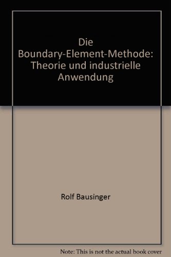 Stock image for Die Boundary-Element-Methode: Theorie und industrielle Anwendung (Kontakt & Studium) for sale by Studibuch