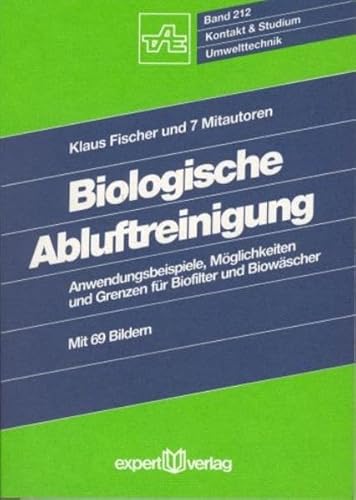 Stock image for Biologische Abluftreinigung: Anwendungsbeispiele, Mglichkeiten und Grenzen fr Biofilter und Biowscher (Kontakt & Studium) for sale by medimops