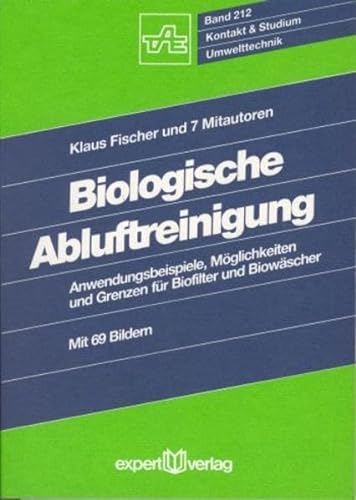 9783816904281: Biologische Abluftreinigung: Anwendungsbeispiele, Mglichkeiten und Grenzen fr Biofilter und Biowscher