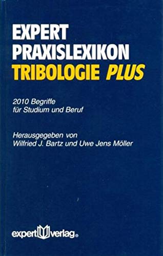 9783816906919: expert-Praxislexikon Tribologie PLUS: 2010 Begriffe fr Studium und Beruf