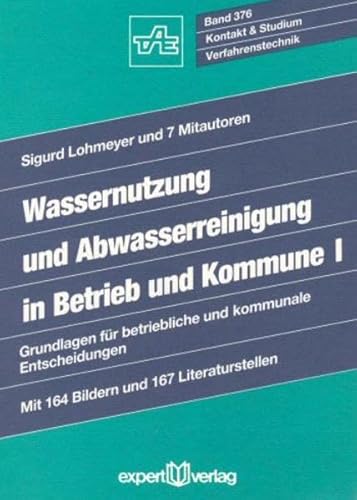 9783816907749: Wassernutzung und Abwasserreinigung in Betrieb und Kommune 1: Grundlagen fr betriebliche und kommunale Entscheidungen