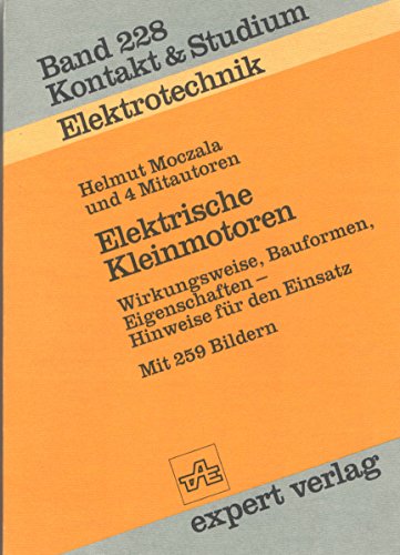 Imagen de archivo de Elektrische Kleinmotoren: Wirkungsweise, Bauformen, Eigenschaften - Hinweise fr den Einsatz (Kontakt & Studium) a la venta por Buchmarie