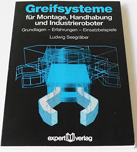 Stock image for Greifsysteme fr Montage, Handhabung und Industrieroboter : Grundlagen - Erfahrungen - Einsatzbeispiele for sale by Buchpark