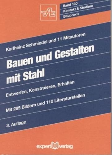 Imagen de archivo de Bauen und Gestalten mit Stahl: Entwerfen, Konstruieren, Erhalten (Kontakt & Studium) a la venta por Buchmarie