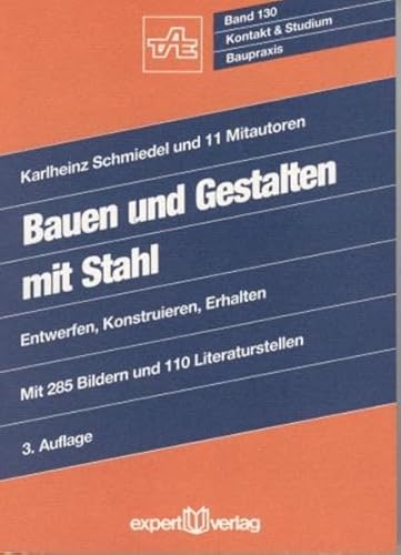 Stock image for Bauen und Gestalten mit Stahl : Entwerfen, Konstruieren, Erhalten. Mit 110 Literaturstellen for sale by Buchpark