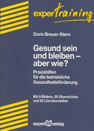 Imagen de archivo de Gesund sein und bleiben, aber wie? Praxishilfen fr die betriebliche Gesundheitsfrderung a la venta por medimops