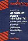 9783816911401: Die Ausbilderprfung - mndlicher Teil. Grundfragen der Berufsbildung - Planung und Durchfhrung der Ausbildung - Der Jugendliche in der Ausbildung - Rechtsgrundlagen - Unterweisungsprobe