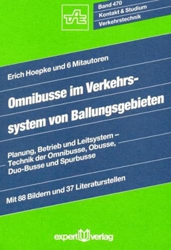 Omnibusse im Verkehrssystem von Ballungsgebieten : Planung, Betrieb und Leitsystem. Technik der Omnibusse, Obusse, Duo-Busse und Spurbusse - Helmut Hörer
