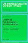 Beispielbild fr Marketing: Kunden finden, Kunden behalten zum Verkauf von TAIXTARCHIV Johannes Krings