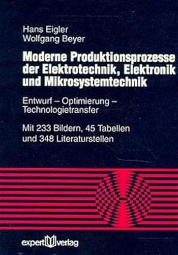 Beispielbild fr Moderne Produktionsprozesse der Elektrotechnik, Elektronik und Mikrosystemtechnik: Entwurf - Optimierung - Technologietransfer (Reihe Technik) zum Verkauf von medimops