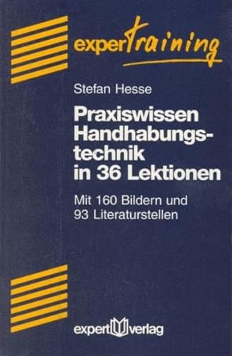 Praxiswissen Handhabetechnik in 36 Lektionen. (9783816913405) by Hesse, Stefan