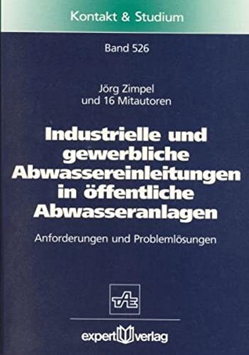 Industrielle und gewerbliche Abwassereinleitungen in öffentliche Abwasseranlagen: Anforderungen und Problemlösungen - Zimpel, Jörg