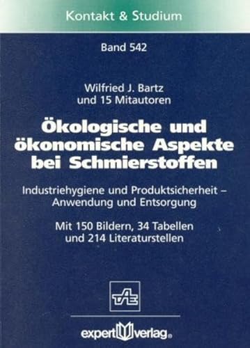 Ã–kologische und Ã¶konomische Aspekte bei Schmierstoffen. (9783816915218) by Bartz, Wilfried J.; Bock, Wolfgang; Breuer, Dietmar; Bruhnke, Detlev; Dott, Wolfgang; EisentrÃ¤ger, Adolf; Franek, Friedrich