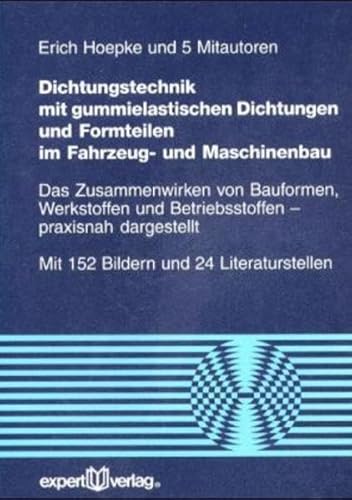 Dichtungstechnik mit gummielastischen Dichtungen und Formteilen im Fahrzeug- und Maschinenbau. (9783816916536) by Barillas, Gonzalo; Braun, Otmar; Bayer, Karl; Osen, Ernst; StrÃ¼mpel, Hans-Joachim; Hoepke, Erich