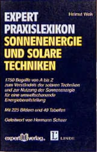 Expert Praxislexikon Sonnenenergie und solare Techniken: 1750 Begriffe von A - Z zum Verständnis der solaren Techniken und zur Nutzung der ... Energiebereitstellung (expert Lexikon)