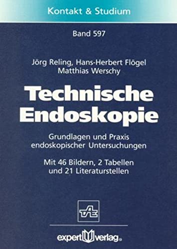 Technische Endoskopie : Grundlagen und Praxis endoskopischer Untersuchungen - Jörg Reling