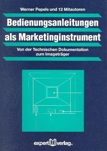Bedienungsanleitungen als Marketinginstrument. Von der technischen Dokumentation zum ImagetrÃ¤ger. (9783816920076) by Pepels, Werner