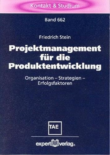 Imagen de archivo de Projektmanagement fr die Produktentwicklung: Organisation - Strategien - Erfolgsfaktoren (Kontakt & Studium) a la venta por medimops