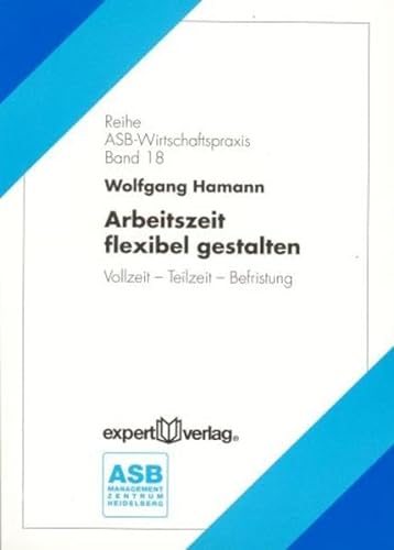 Stock image for Arbeitszeit flexibel gestalten : Vollzeit - Teilzeit - Befristung for sale by Buchpark