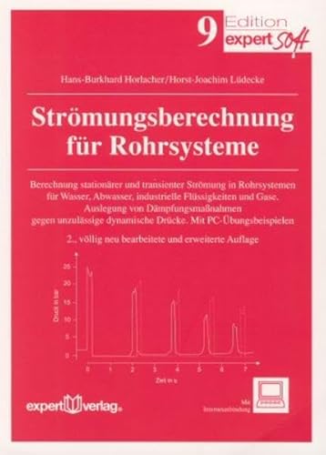 Strömungsberechnung für Rohrsysteme: Berechnung stationärer und transienter Strömung in Rohrsystemen für Wasser, Abwasser, industrielle Flüssigkeiten . Mit PC-Übungsbeispielen (Edition expertsoft) - Hans-Burkhard Horlacher, Horst-Joachim Lüdecke