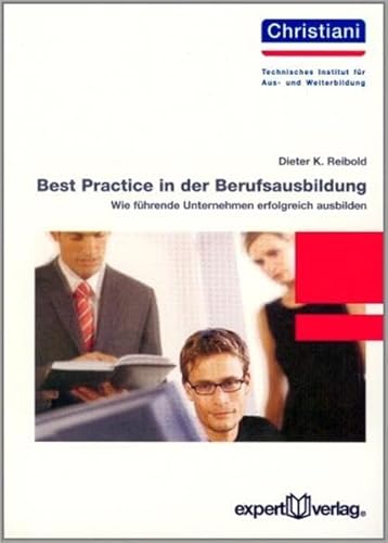 Beispielbild fr Best Practice in der Berufsausbildung. Wie fhrende Unternehmen erfolgreich ausbilden zum Verkauf von medimops